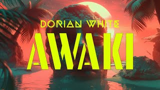 Dorian White - Awaki [ Audio]