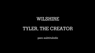 WILSHIRE - TYLER, THE CREATOR (subtitulada)