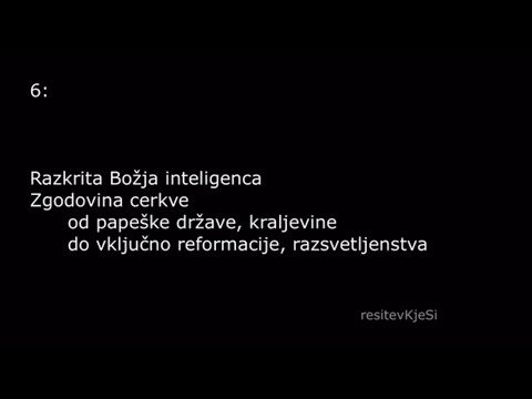 6: Razkrita Božja inteligenca, Zgodovina Cerkve od papeške države do vključno reformacije