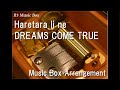 Haretara Ii Ne DREAMS COME TRUE Music Box mp3