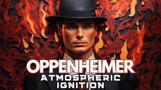 Oppenheimer Soundtrack - Atmospheric Ignition - Ludwig Göransson