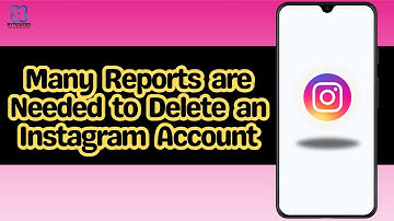 How Many Reports are Needed to Delete an Instagram Account