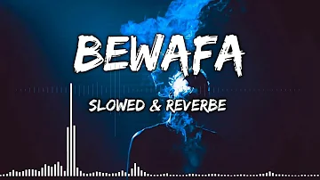 Bewafa [Slowed+Reverb] - Imran Khan | Lonely Lofi | Lofi Mix