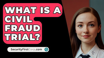 What Is A Civil Fraud Trial? - SecurityFirstCorp.com