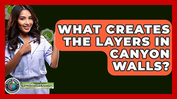What Creates The Layers In Canyon Walls? - Earth Science Answers