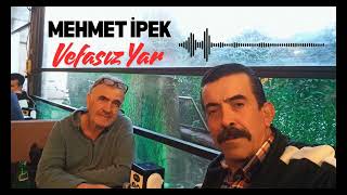 Mehmet İpek - Vefasız Yar Yeni Bir Türkü Dinle...