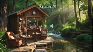 🌲 Forest Stream Café Lo-Fi – Relaxing Chill Beats for Study, Sleep \u0026 Focus | Nature Ambience