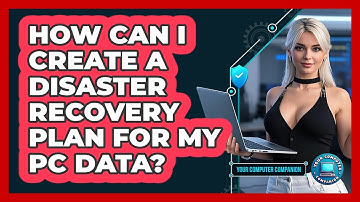 How Can I Create A Disaster Recovery Plan For My PC Data? - Your Computer Companion