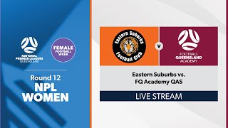 NPL Women Round 12 - Eastern Suburbs vs. FQ Academy QAS