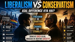 Liberalism vs Conservatism — Kaun Society Ko Better Banata Hai?