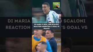Qatar 2022 Di Maria 's goal and Scaloni reaction Argentina 's second goal vs France  #shorts