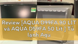 Review [AQUA D99FA 90 LÍT và AQUA D59FA 50 Lít ] Tủ lạnh Aqua 50 lít AQR-D59FA(BS) và AQR-D99FA(BS)