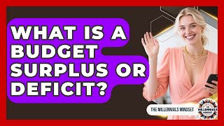 What Is A Budget Surplus Or Deficit? - The Millennials Mindset Profile