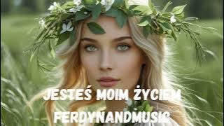 FerdynandMusic - Jesteś moim życiem