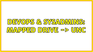 DevOps & SysAdmins: Mapped Drive -＞ UNC (2 Solutions!!)