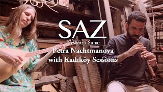 The SAZ Collection - Petra Nachtmanova with Kadıköy Sessions