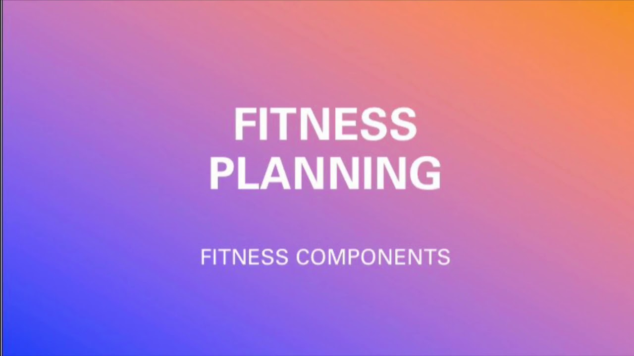 Fitness Planning: Fitness Components - YouTube