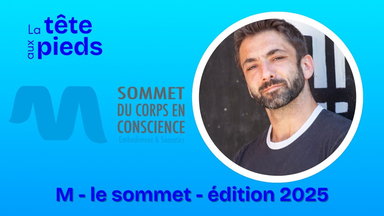 M le Sommet : Le seul sommet francophone dédié au corps en conscience revient en 2025 !