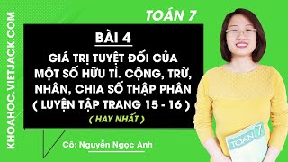 Giá trị tuyệt đối của một số hữu tỉ. Cộng, trừ, nhân, chia số thập phân (Luyện tập trang 15, 16)