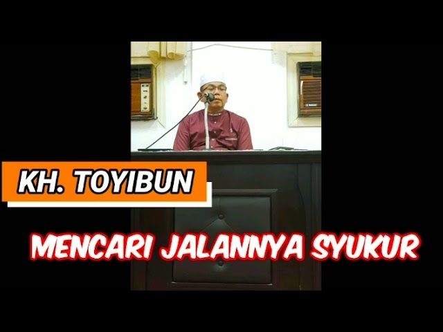 Nasehat Kh. Thoyibun | Mencari jalannya syukur class=