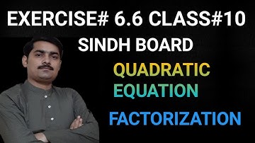 Exercise# 6.6  Solve the equation by factorization Class#10  Sindh board.