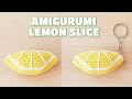 AMIGURUMI LEMON SLICE