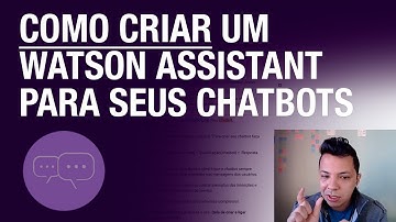 TUTORIAL PARA INICIANTES - CRIANDO UM IBM WATSON ASSISTANT | CARREIRA CHATBOT