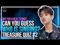 treasure quiz that only REAL TEUMEs can perfect #2 | GUESS WHO IS SINGING
