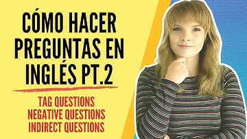 ❓COMO USAR TAG QUESTIONS EN INGLÉS | PREGUNTAS NEGATIVAS E INDIRECTAS
