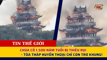 Chùa cổ 1.500 năm tuổi bị thiêu rụi – Tòa tháp huyền thoại chỉ còn trơ khung!