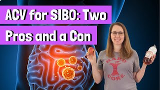 Apple cider vinegar (ACV) for SIBO: Two Pros and a Con