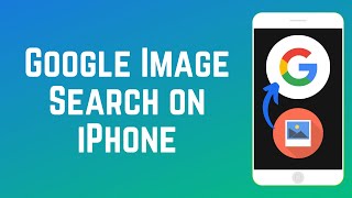 How to Use Google Reverse Image Search on iPhone