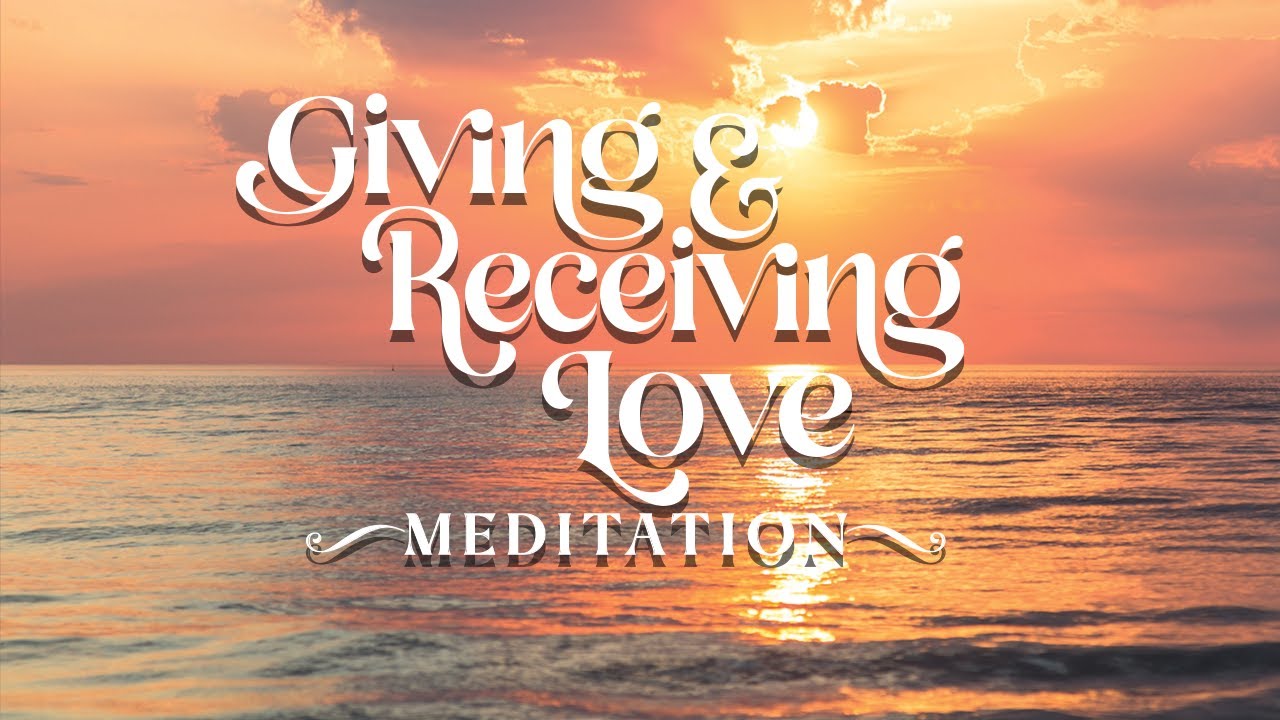 Giving and Receiving Love Meditation – 8 Minutes