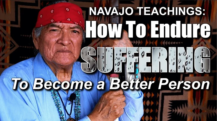 Navajo Teachings: How To Endure Suffering To Becom...