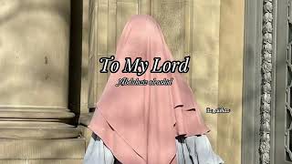 To My Lord- Abdulaziz alrashid/vocals only/slowed/8d Audio 🎧