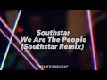 Southstar - We Are The People (Southstar Remix) [Zirexs]