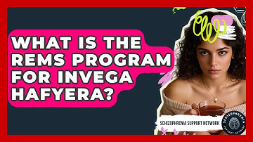 What Is The REMS Program For Invega Hafyera? - Schizophrenia Support Network