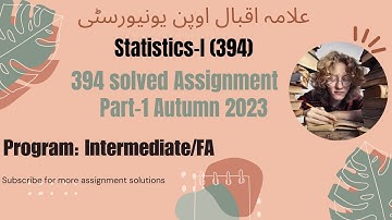 394 solved Assignment Autumn 2023|| Statistics-I (394) || Intermediate/FA