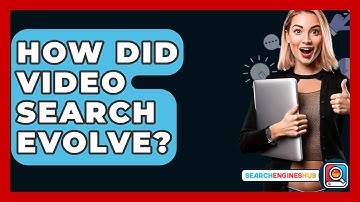 How Did Video Search Evolve? - SearchEnginesHub.com