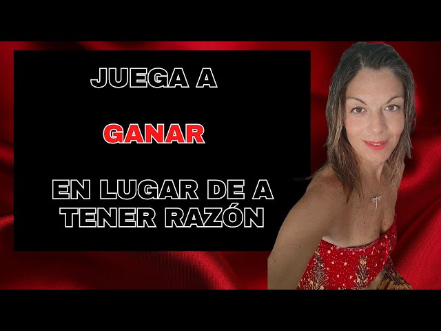 Y tú a que juegas, a tener razón, a luchar o a comprender el porqué y para que de lo que vives.