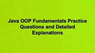 Famous Java OOP Fundamentals Practice Questions and Detailed Explanations Profile