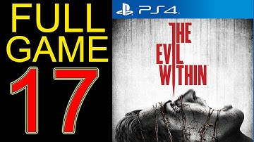 The Evil Within Walkthrough Part 17 PS4 Gameplay lets play playthrough let