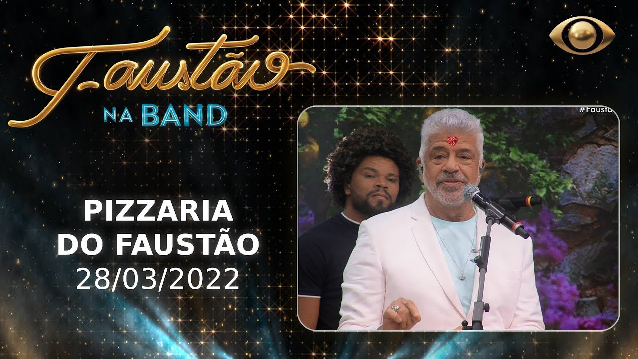 FAUSTÃO NA BAND - PIZZARIA DO FAUSTÃO - 28/03/2022