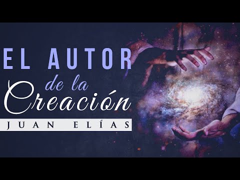 El Autor de la Creación - Juan Elías