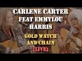 Capture de la vidéo Carlene Carter Feat Emmylou Harris - Gold Watch And Chain (Live)