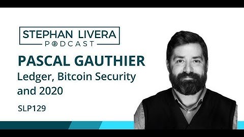 SLP129 Pascal Gauthier – Ledger, Bitcoin Security, and what to expect for 2020