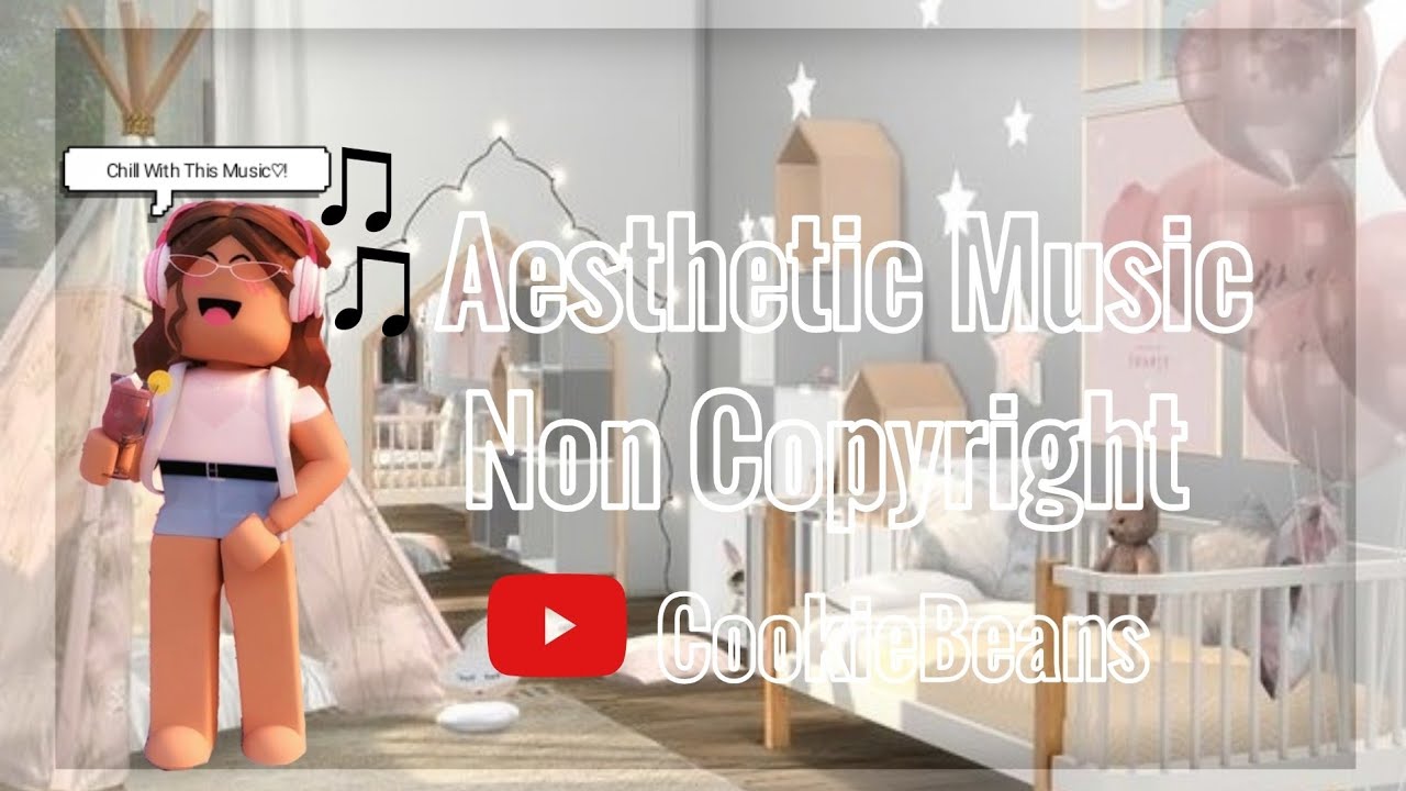Aesthetic Music Non Copyright Roblox CookieBeans YouTube 