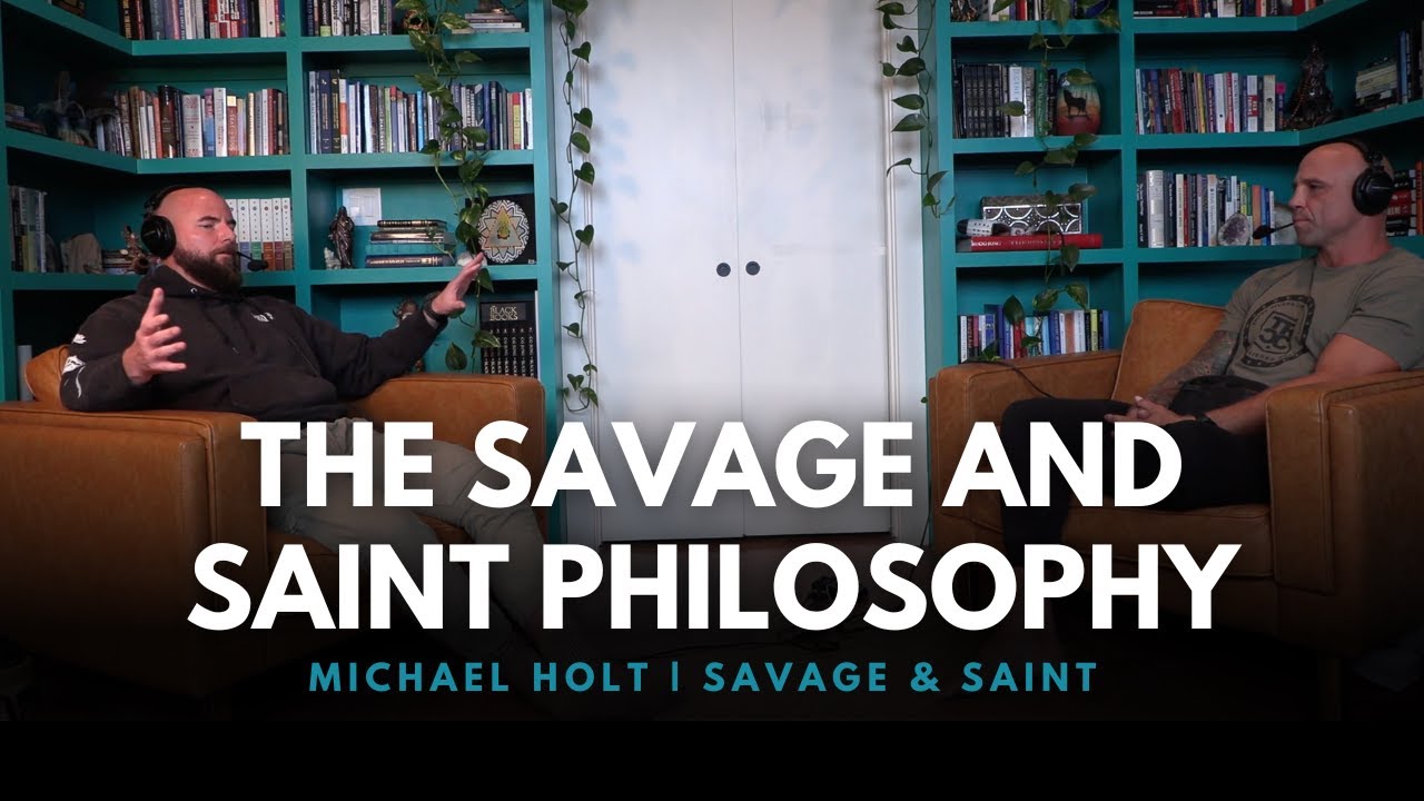The Savage and Saint Philosophy | Michael Holt x Kyle Kingsbury