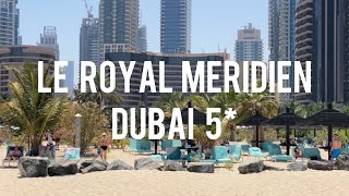 Le Royal Meridien Dubai beach and spa 5* - review 2023