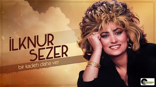 İlknur Sezer - Bir Kadeh Daha Ver Resimi